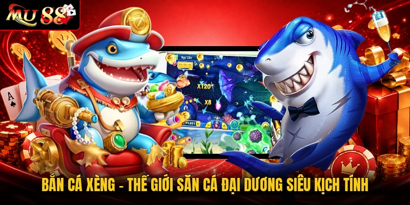 Bắn Cá Xèng - Thế Giới Săn Cá Đại Dương Siêu Kịch Tính