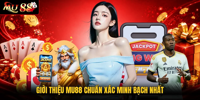 Giới thiệu MU88 chuẩn xác minh bạch nhất