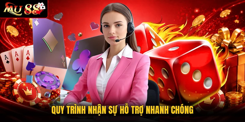 Quy trình nhận sự hỗ trợ nhanh chóng