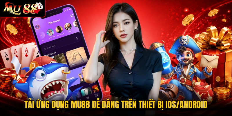 Tải ứng dụng MU88 dễ dàng trên thiết bị iOS/Android